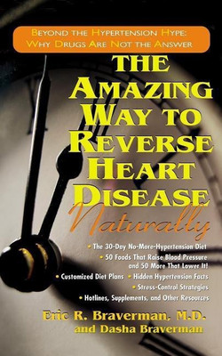 The Amazing Way to Reverse Heart Disease Naturally(English, Hardcover, Braverman Eric R.)