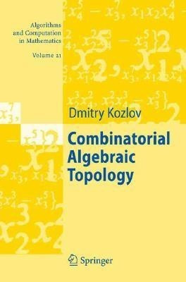 Combinatorial Algebraic Topology(English, Hardcover, Kozlov Dimitry)