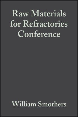 Raw Materials for Refractories Conference - Engineering and Science Proceedings, Volume 4, Is sue 1/2(English, Other digital, Smothers W)