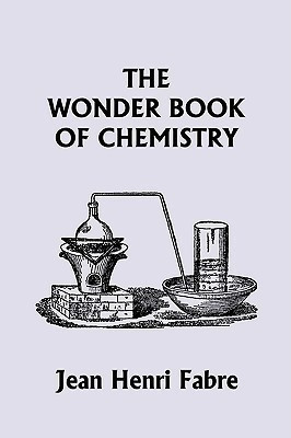 The Wonder Book of Chemistry (Yesterday's Classics)(English, Paperback, Fabre Jean Henri)