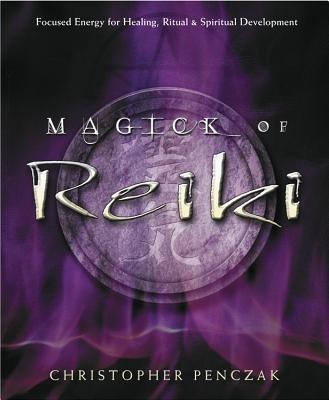 Magick of Reiki(English, Paperback, Penczak Christopher)