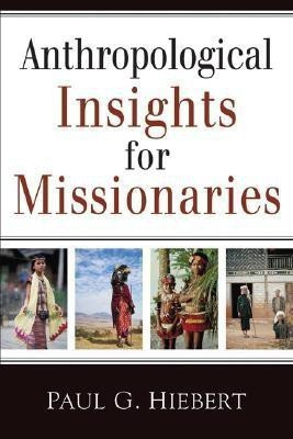 Anthropological Insights for Missionaries(English, Paperback, Hiebert Paul G.)