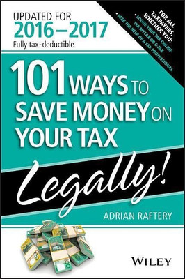 101 Ways To Save Money On Your Tax - Legally 2016-2017(English, Paperback, Raftery Adrian)