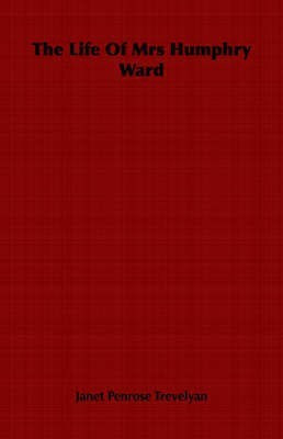 The Life Of Mrs Humphry Ward(English, Paperback, Trevelyan Janet Penrose)