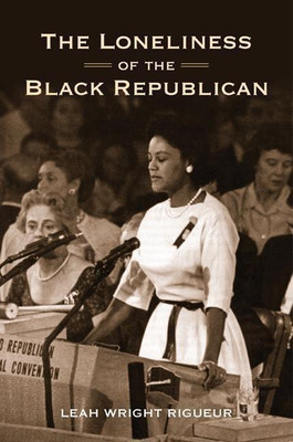The Loneliness of the Black Republican(English, Paperback, Wright Rigueur Leah)