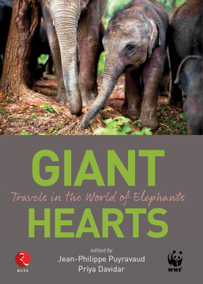 Giant Hearts  - Travels in the World of Elephants(English, Hardcover, Davidar Priya)