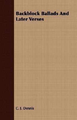 Backblock Ballads And Later Verses(English, Paperback, Dennis C. J.)