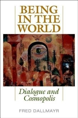 Being in the World(English, Hardcover, Dallmayr Fred)