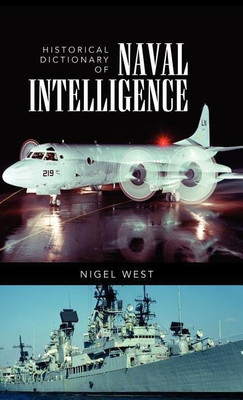 Historical Dictionary of Naval Intelligence(English, Hardcover, West Nigel)