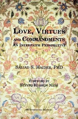 Love, Virtues and Commandments(English, Paperback, Haider Sajjad S Ph.D.)