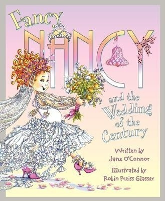 Fancy Nancy and the Wedding of the Century(English, Hardcover, O'Connor Jane)