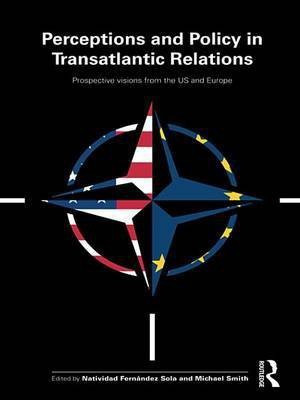 Perceptions and Policy in Transatlantic Relations(English, Electronic book text, Sola Natividad Fernandez)