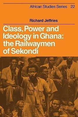 Class, Power and Ideology in Ghana(English, Paperback, Jeffries Richard)