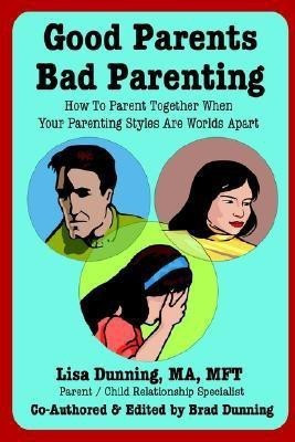 Good Parents Bad Parenting(English, Paperback, Dunning Lisa)