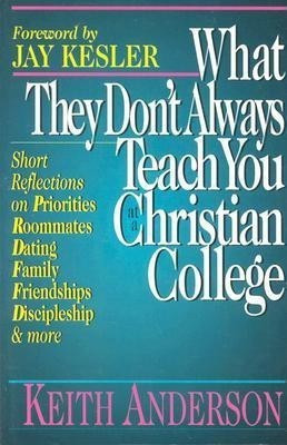 What They Don't Always Teach You at a Christian College(English, Paperback, Anderson Keith R.)