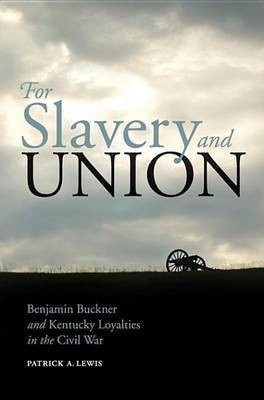 For Slavery and Union(English, Electronic book text, Lewis Patrick A.)