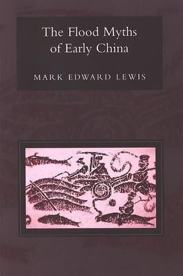 The Flood Myths of Early China(English, Hardcover, Lewis Mark Edward)