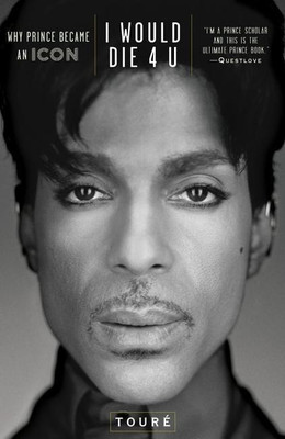 I Would Die 4 U: Why Prince Became an Icon(English, Hardcover, Toure)