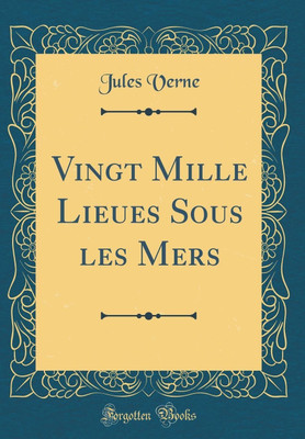 Vingt Mille Lieues Sous Les Mers (Classic Reprint)(French, Hardcover, Verne Jules)