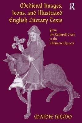 Medieval Images, Icons, and Illustrated English Literary Texts(English, Hardcover, Hilmo Maidie)