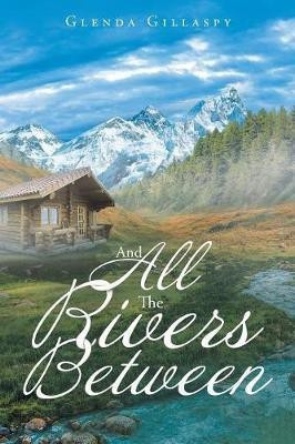 And All The Rivers Between(English, Paperback, Gillaspy Glenda University)