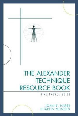 The Alexander Technique Resource Book(English, Electronic book text, Harer John B)