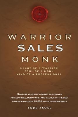 Warrior Sales Monk  - Heart of a Warrior, Soul of a Monk, Mind of a Professional(English, Paperback, Zaugg Todd)