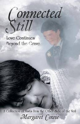 Connected Still ... Love Continues Beyond the Grave(English, Paperback, Cowie Margaret)