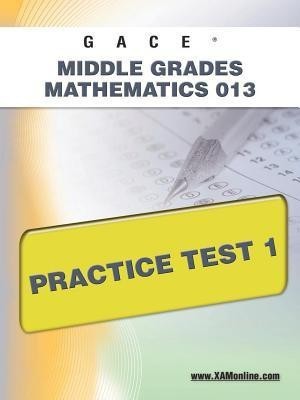 Gace Middle Grades Mathematics 013 Practice Test 1(English, Paperback, Wynne Sharon A)