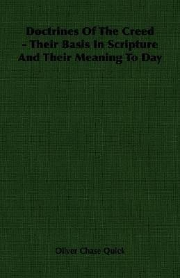 Doctrines Of The Creed - Their Basis In Scripture And Their Meaning To Day(English, Paperback, Quick Oliver Chase)
