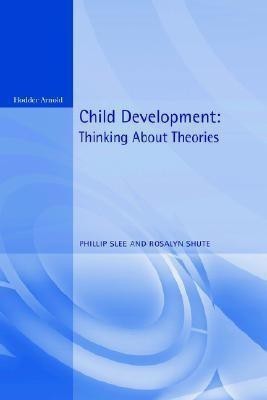 Child Development: Thinking About Theories Texts in Developmental Psychology(English, Paperback, Slee Phillip T)