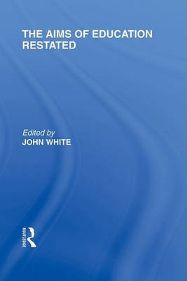 The Aims of Education Restated(English, Electronic book text, White John Dr PH D)