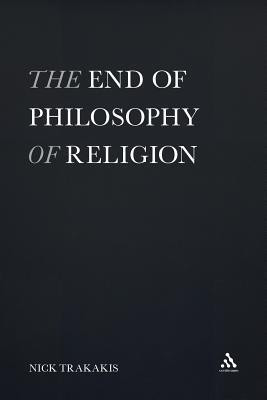 The End of Philosophy of Religion(English, Paperback, Trakakis Nick Dr.)