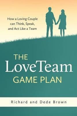 The LoveTeam Game Plan(English, Paperback, Brown Richard W)