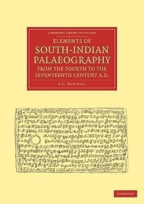 Elements of South-Indian Palaeography, from the Fourth to the Seventeenth Century, AD(English, Paperback, Burnell A. C.)