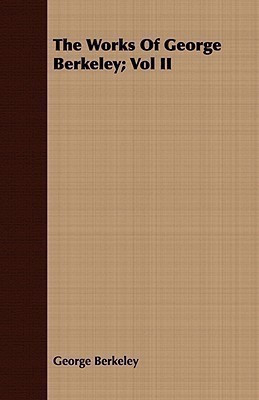 The Works Of George Berkeley; Vol II(English, Paperback, Berkeley George)