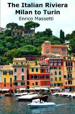 The Italian Riviera Milan to Turin(English, Paperback, Massetti Enrico)