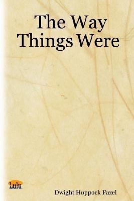 The Way Things Were(English, Paperback, Fazel Dwight, Hoppock)