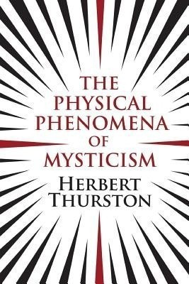 The Physical Phenomena of Mysticism(English, Paperback, Thurston Herbert)