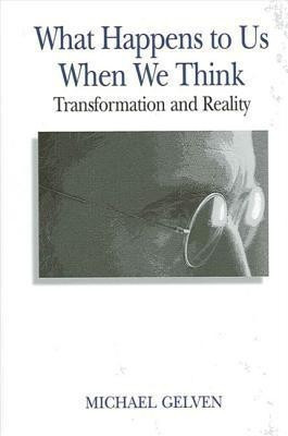 What Happens to Us When We Think(English, Paperback, Gelven Michael)