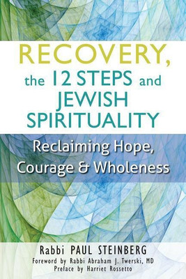 Recovery, the 12 Steps and Jewish Spirituality(English, Hardcover, Steinberg Paul Rabbi)