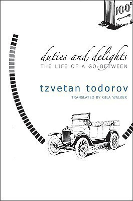 Duties and Delights: The Life of a Go-Between - Interviews with Catherine Portevin  - The Life of a Go-Between(English, Hardcover, Todorov Tzvetan)