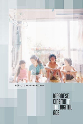 Japanese Cinema in the Digital Age(English, Hardcover, Wada-Marciano Mitsuyo)