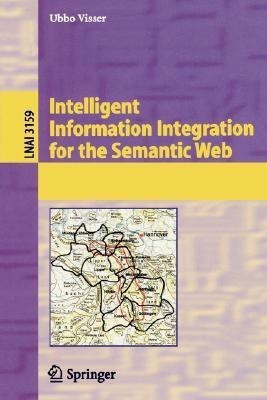 Intelligent Information Integration for the Semantic Web(English, Paperback, Visser Ubbo)