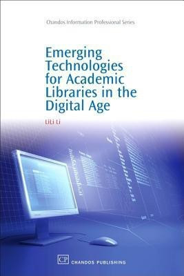 Emerging Technologies for Academic Libraries in the Digital Age(English, Paperback, Li LiLi)