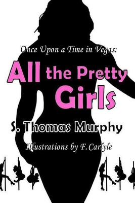 Once Upon a Time in Vegas: All the Pretty Girls(English, Paperback, Murphy S. Thomas)