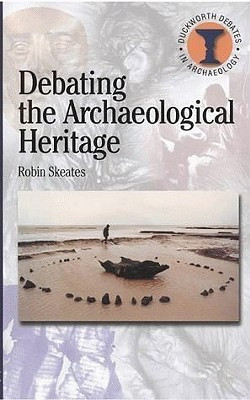 Debating the Archaeological Heritage(English, Paperback, Skeates Robin)