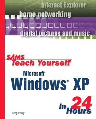 Sams Teach Yourself Microsoft Windows XP in 24 Hours(English, Paperback, Perry Greg)