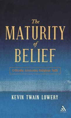 The Maturity of Belief(English, Hardcover, Lowery Kevin Twain)
