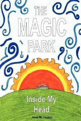 The Magic Park Inside My Head(English, Paperback, Vaughan Hywel Rhobet)